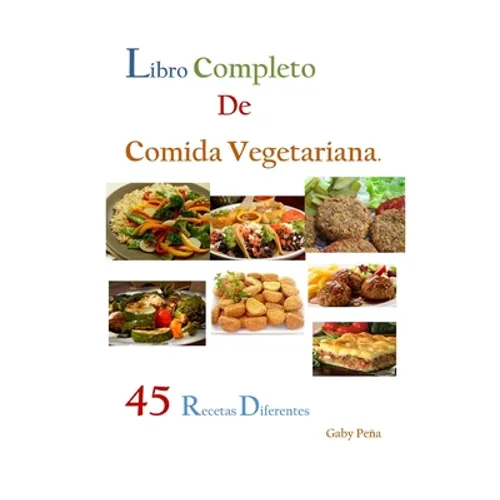 Libro Completo de Comida Vegetariana: 45 Recetas Diferentes