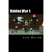 Roblox War 1: An Unofficial Novel