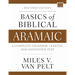 Basics of Biblical Aramaic, Second Edition: Complete Grammar, Lexicon, and Annotated Text