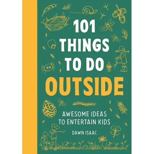 101 Things to Do Outside: Awesome Ideas to Entertain Kids