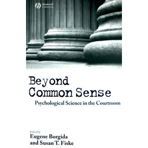 Beyond Common Sense: Psychological Science in the Courtroom