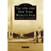 The 1939-1940 New York World's Fair: The World of Tomorrow