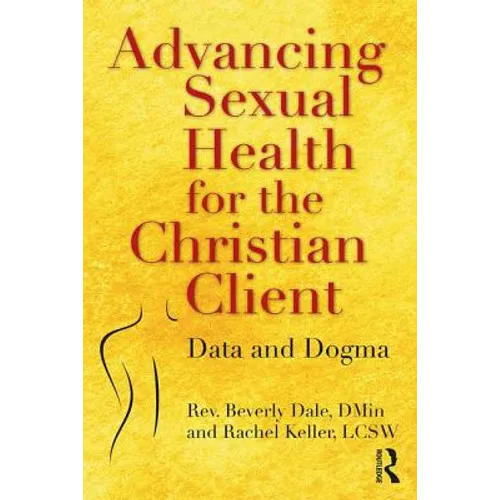Advancing Sexual Health for the Christian Client: Data and Dogma