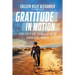 Gratitude in Motion: A True Story of Hope, Determination, and the Everyday Heroes Around Us