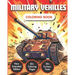 Military Vehicles Coloring Book: Unlock the Marvels of Army Vehicles and Military Machinery Across Air, Sea, and Land 50+ Modern Drawings 20+ Curious