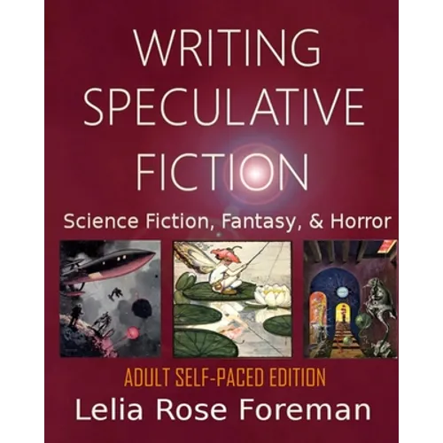 Writing Speculative Fiction: Science Fiction, Fantasy, and Horror: Self-Paced Adult Edition