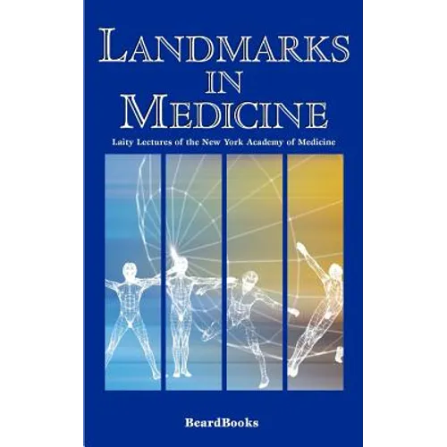 Landmarks in Medicine: Laity Lectures of the New York Academy of Medicine