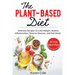 The Plant Based Diet: Delicious Recipes to Lose Weight, Reduce Inflammation, Reverse Disease, and Feel Great