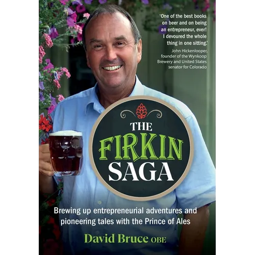 The Firkin Saga: Brewing up entrepreneurial adventures and pioneering tales with the Prince of Ales