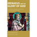 Irenaeus and the Glory of God: Gnosticism, Recapitulation and True Humanity in Christ