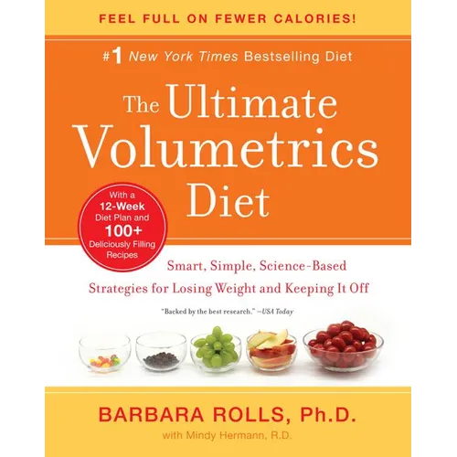 The Ultimate Volumetrics Diet: Smart, Simple, Science-Based Strategies for Losing Weight and Keeping It Off