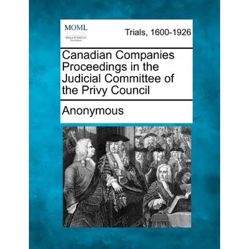 Canadian Companies Proceedings in the Judicial Committee of the Privy Council