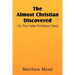 The Almost Christian Discovered; Or, the False Professor Tried