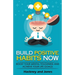 Build Positive Habits Now: Boost your mental toughness and achieve your life goals! Start a path to wellness by mastering daily habits that stick. Lea