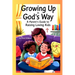 Growing Up In God's Way A Parent's Guide To Raising Loving Kids