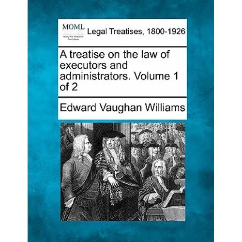 A treatise on the law of executors and administrators. Volume 1 of 2