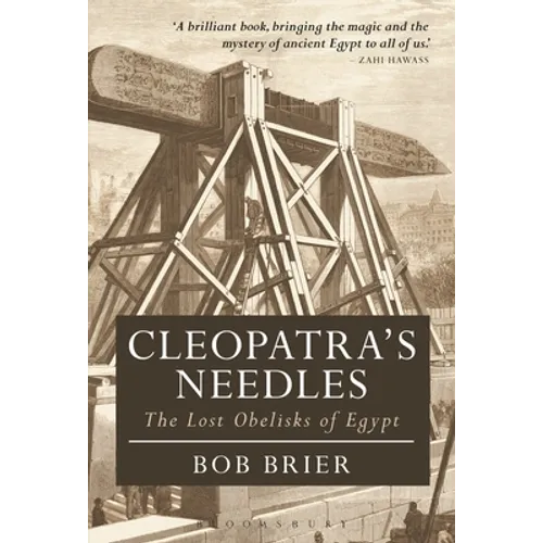 Cleopatra's Needles: The Lost Obelisks of Egypt