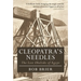 Cleopatra's Needles: The Lost Obelisks of Egypt