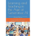 Learning and Teaching in the Age of Generative AI: The Use of Artificial Intelligence in Secondary and Higher Education