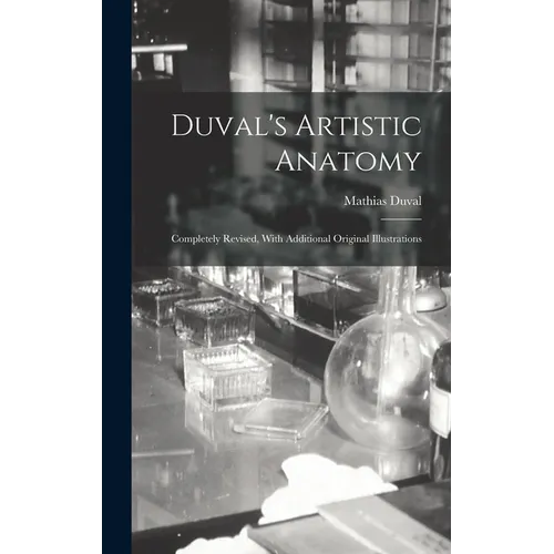 Duval's Artistic Anatomy: Completely Revised, With Additional Original Illustrations