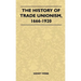 The History Of Trade Unionism, 1666-1920