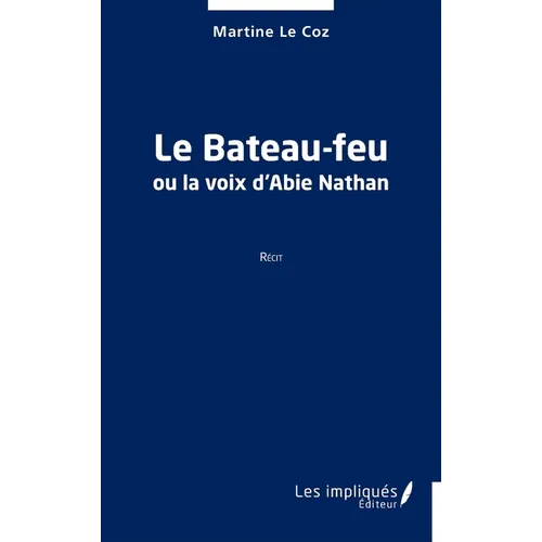 Le Bateau-feu: ou la voix d'Abie Nathan