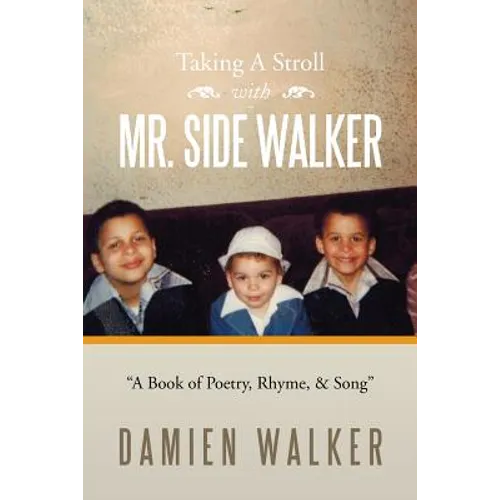 Taking a Stroll with Mr. Side Walker: A Book of Poetry, Rhyme, & Song