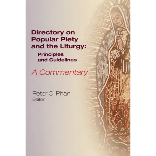 The Directory on Popular Piety and the Liturgy: Principles and Guidelines, a Commentary