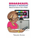 Broadcast, Bloopers & Boneheads: Behind the Scenes of Life in Media