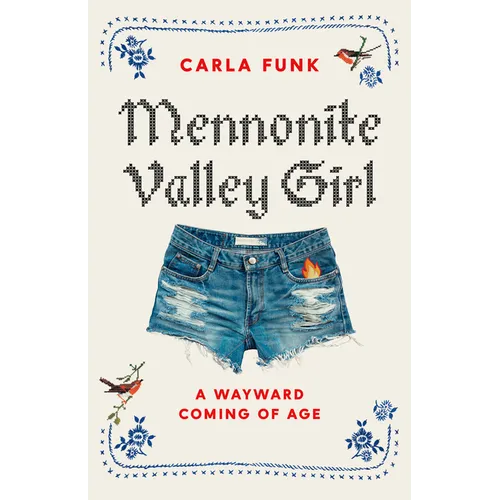 Mennonite Valley Girl: A Wayward Coming of Age