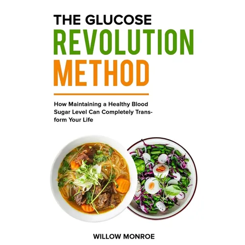 The Glucose Revolution Method: How Maintaining a Healthy Blood Sugar Level Can Completely Transform Your Life.