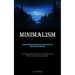 Minimalism: Efficient Home Decor Strategies For Tackling Clutter And Simplifying Your Living Space (The Indispensable Manual For Streamlining Your Hou