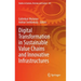 Digital Transformation in Sustainable Value Chains and Innovative Infrastructures