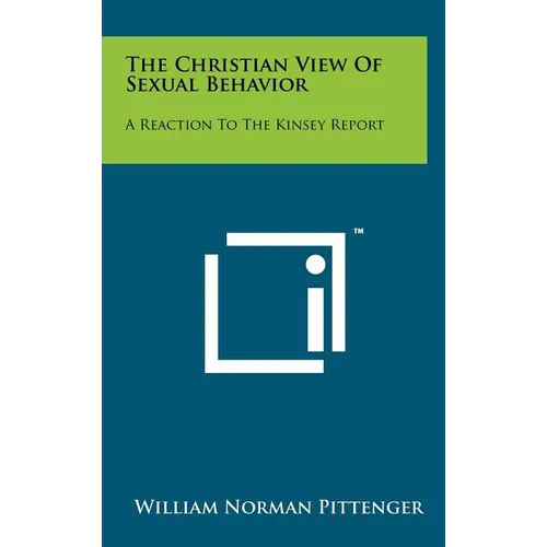 The Christian View of Sexual Behavior: A Reaction to the Kinsey Report