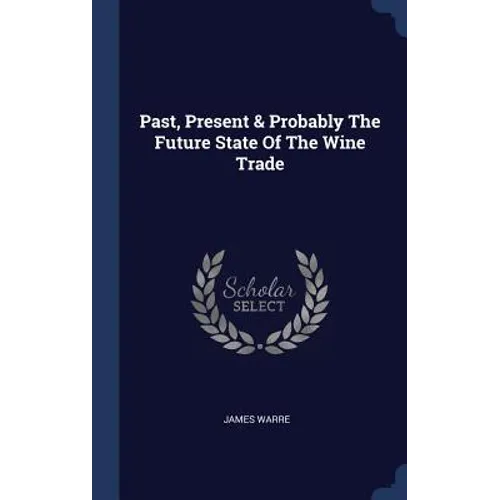 Past, Present & Probably The Future State Of The Wine Trade
