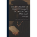 The Economy of the Covenants Between God and Man: Comprehending a Complete Body of Divinity