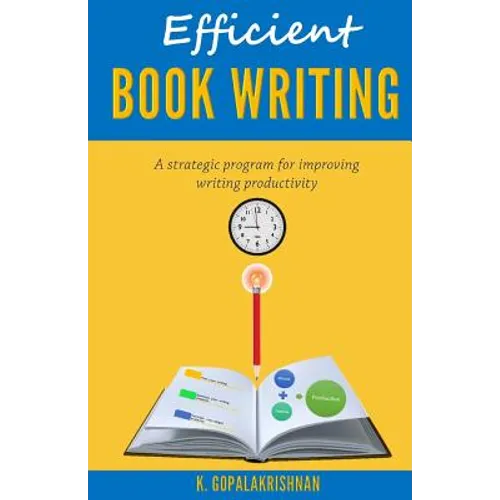 Efficient Book Writing: A Strategic Program for Improving Writing Productivity