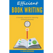 Efficient Book Writing: A Strategic Program for Improving Writing Productivity