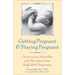 Getting Pregnant & Staying Pregnant: Overcoming Infertility and Managing Your High-Risk Pregnancy