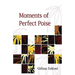 Moments of Perfect Poise