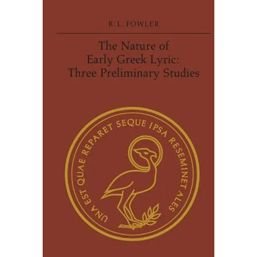 The Nature of Early Greek Lyric: Three Preliminary Studies