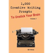 1,000 Creative Writing Prompts to Unstick Your Brain - Volume 1: 1,000 Creative Writing Prompts to End Writer