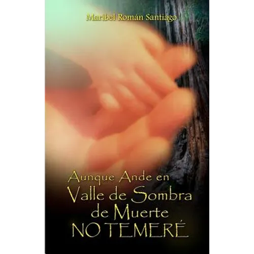 Aunque Ande en Valle de Sombra de Muerte: No Temeré