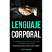 Lenguaje corporal: Una simple guía para el dominio, alto estatus y la comunicación no verbal (Comunicación no verbal para atraer la gente al instante)