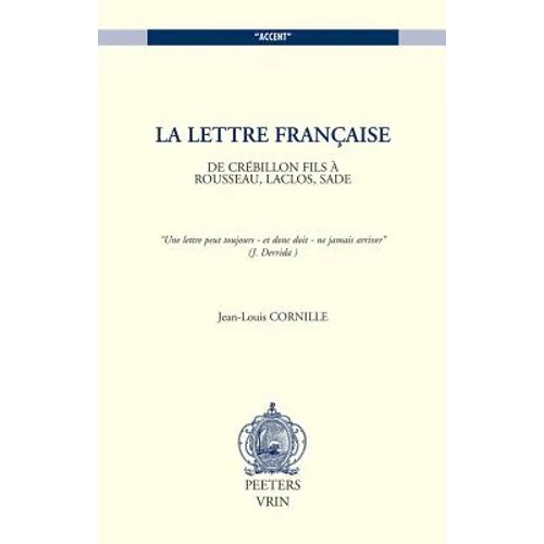 La Lettre Francaise: de Crebillon Fils a Rousseau, Laclos, Sade