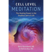 Cell Level Meditation: The Healing Power in the Smallest Unit of Life