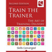 Train the Trainer: The Art of Training Delivery (Second Edition)