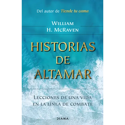 Historias de Altamar: Lecciones de Una Vida En La Línea de Combate / Sea Stories