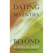 Dating in My Seventies and Beyond: Essays, Advice, Adventures