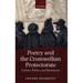 Poetry and the Cromwellian Protectorate: Culture, Politics, and Institutions
